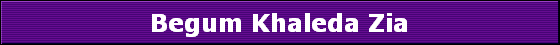 Begum Khaleda Zia