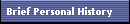 Brief Personal History