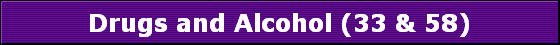 Drugs and Alcohol (33 & 58)