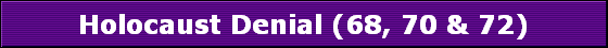 Holocaust Denial (68, 70 & 72)
