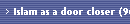 Islam as a door closer (96)