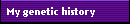 My genetic history