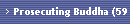 Prosecuting Buddha (59, 67 & 95)