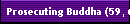 Prosecuting Buddha (59, 67 & 95)
