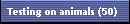 Testing on animals (50)