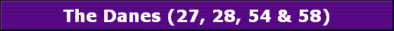 The Danes (27, 28, 54 & 58)