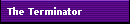 The Terminator