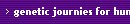 genetic journies for humanity